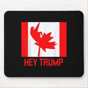 Hey Trump Canada Canadezen voor Trump Funny Design Muismat