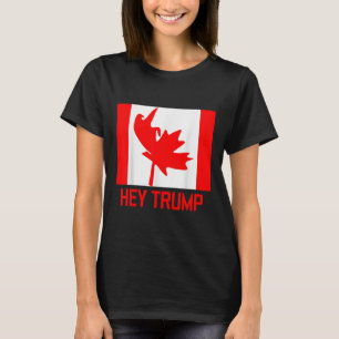 Hey Trump Canada Canadezen voor Trump Funny Design T-shirt
