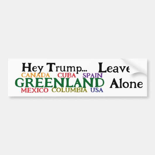 Hey Trump, Leave Greenland And Alone Bumpersticker (Voorkant)