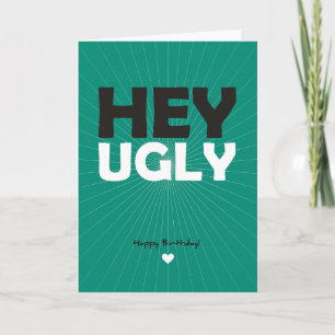 Hey Ugly - Happy Birthday Kaart