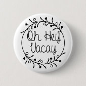 Hey Vacay Shirt Vacation Ronde Button 5,7 Cm (Voorkant)