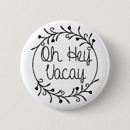 Hey Vacay Shirt Vacation Ronde Button 5,7 Cm