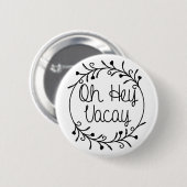 Hey Vacay Shirt Vacation Ronde Button 5,7 Cm (Voorkant /achterkant)