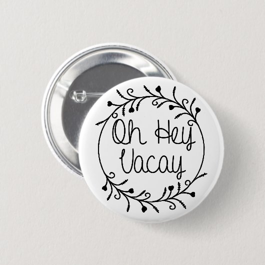 Hey Vacay Shirt Vacation Ronde Button 5,7 Cm (Voorkant /achterkant)