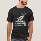 Hey Vegetariërs Mijn eten op je voedseljager T-shirt (Voorkant)