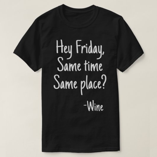 Hey Vrijdag Grappige Wijnliefhebbers Alcohol Booze T-shirt (Design voorkant)