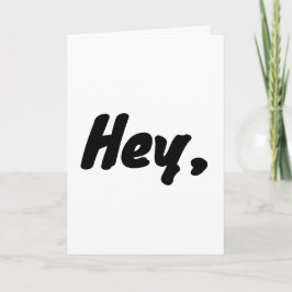 "Hey, wait a minute..." fill in the rest, card. Kaart