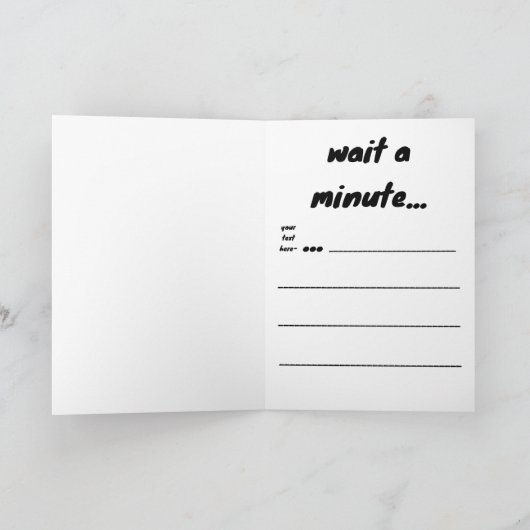 "Hey, wait a minute..." fill in the rest, card. Kaart (Binnen)