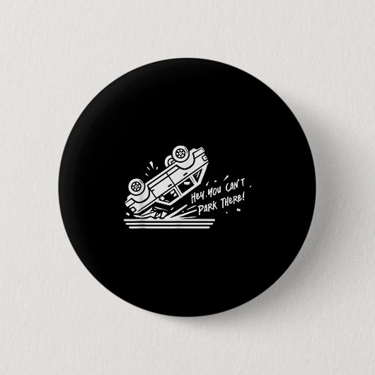 Hey, You Can't Park There!  Ronde Button 5,7 Cm (Voorkant)