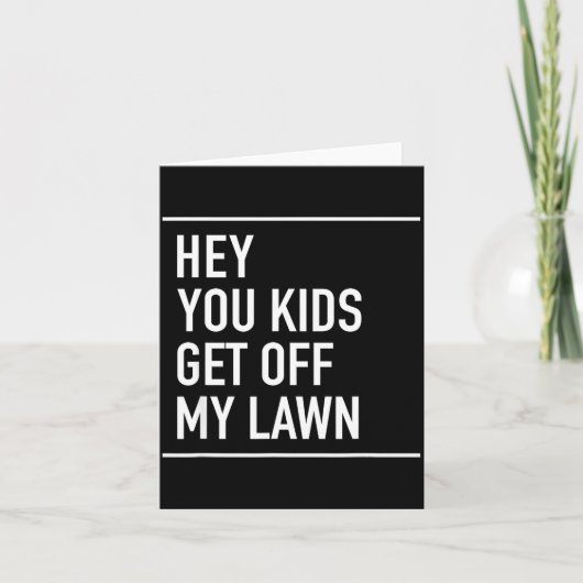 Hey You Kids Get Off My Lawn - Funny Quote  Kaart (Voorkant)