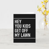 Hey You Kids Get Off My Lawn - Funny Quote  Kaart (Gele Bloem)