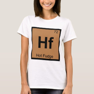 Hf - Hot Fudge Chemie Periodiek Systeem Symbool T-shirt