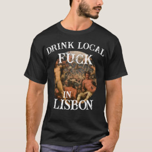HG Drink Lokaal Fu ck in Lissabon Feest PORTO T-shirt