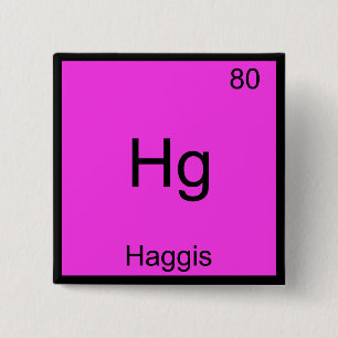 Hg - Haggis Grappige Chemie Element Symbool T-Shir Vierkante Button 5,1 Cm