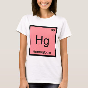 Hg - Hemoglobine Chemistry Element Symbool Bloed T T-shirt
