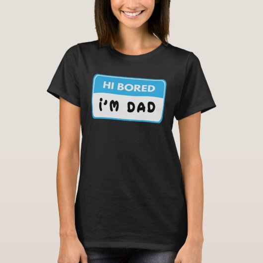 Hi Bored I m Dad  Dad Joke T-shirt (Voorkant)