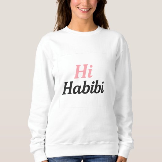 Hi Habibi Sweatshirt – Cute Minimaal Arabisch-Enge (Voorkant)