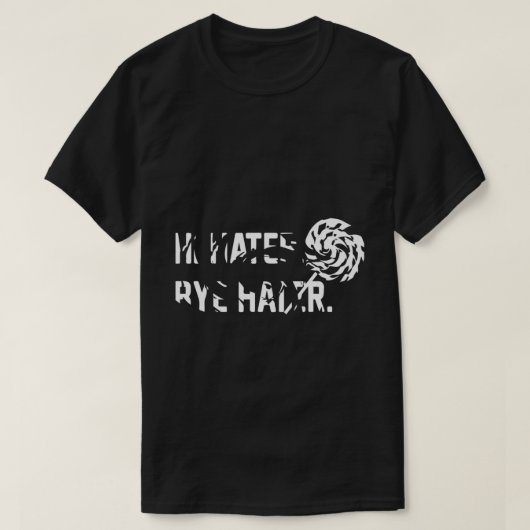 HI HATER BYE HATER T-SHIRT (Design voorkant)