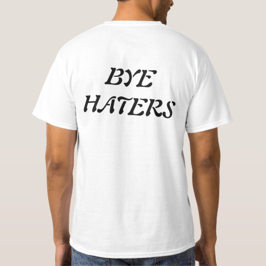 Hi HATERS.Bye HATERS funny t-shirt  (Achterkant)