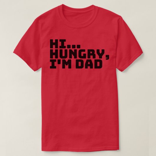 Hi Hungry Im Dad 2 T-shirt (Design voorkant)