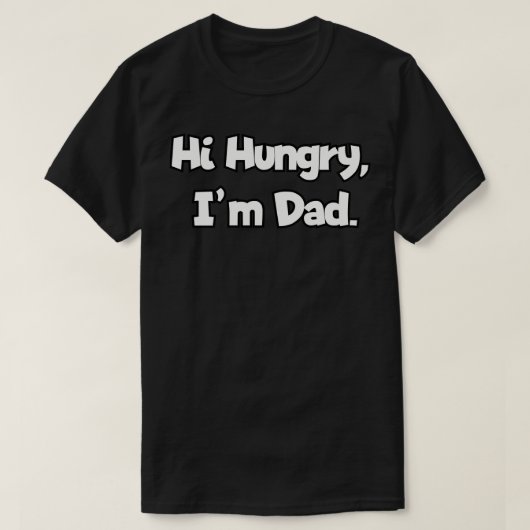 Hi Hungry Im Dad T-shirt (Design voorkant)