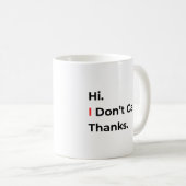 Hi I Don’t Care Thanks Mug Koffiemok (Voorkant rechts)