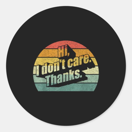 Hi I Don't Care Thanks Very Funny Sarcasm Sarcasti Ronde Sticker (Voorkant)