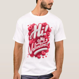Hi! My Valentine - Graphic Tee T-shirt