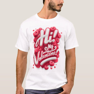 Hi! My Valentine - Graphic Tee T-shirt