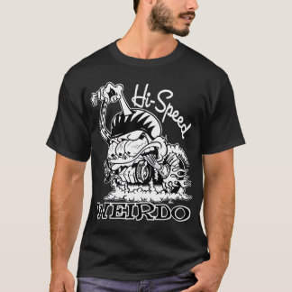 Hi-Speed Weirdo-Shirt T-shirt