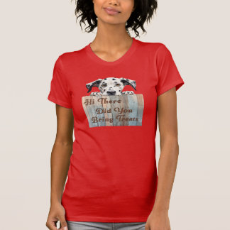 Hi There, Did You Bring Treats T-shirt