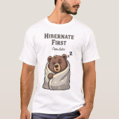 Hibernate First Cope Later Funny Sleeping Bear T-shirt (Voorkant)