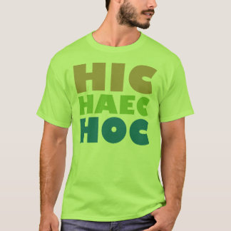 hic haec hoc t-shirt