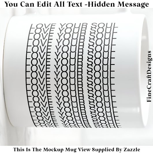 Hidden Message Love Your Soul, Custom 109B Quote Koffiemok