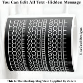 Hidden Message Love Your Soul, Custom 109Wb Quote Koffiemok