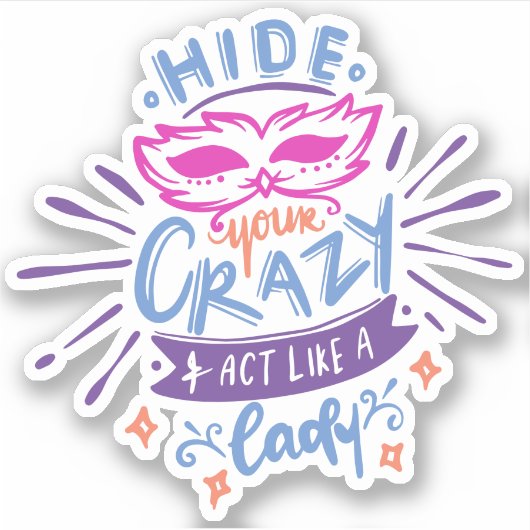 HIde uw gekke daad als een dame | Schattig citaat Sticker (Voorkant)