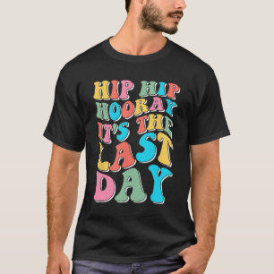 Hiep Hoera Het Is De Laatste Dag Fijne Laatste Dag T-shirt