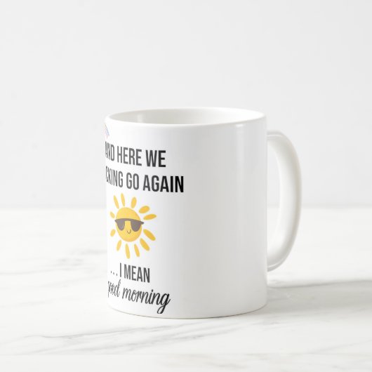 Hier gaan we F*cking weer, ik bedoel Goedemorgen Koffiemok (Voorkant rechts)