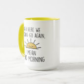 Hier gaan we F*cking weer, ik bedoel Goedemorgen,  Mok (Voorkant links)