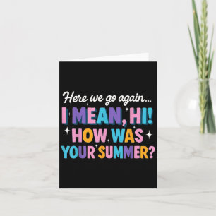 Hier gaan we weer Ik bedoel hoi hoe was je zomer l Kaart