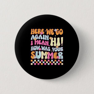 Hier gaan we weer ik bedoel hoi hoe was je zomer M Ronde Button 5,7 Cm