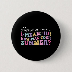 Hier gaan we weer ik bedoel hoi hoe was je zomer s ronde button 5,7 cm