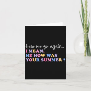 Hier gaan we weer ik bedoel hoi hoe was je zomer t kaart