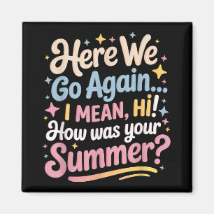 Hier gaan we weer ik bedoel hoi hoe was je zomer t magneet
