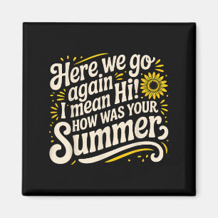 Hier gaan we weer ik bedoel hoi hoe was je zomer t magneet