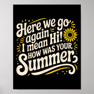 Hier gaan we weer ik bedoel hoi hoe was je zomer t poster