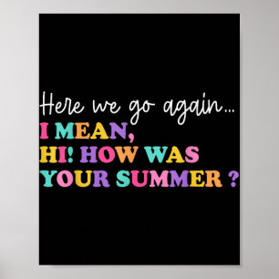 Hier gaan we weer ik bedoel hoi hoe was je zomer t poster
