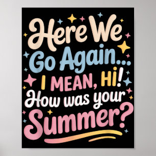 Hier gaan we weer ik bedoel hoi hoe was je zomer t poster