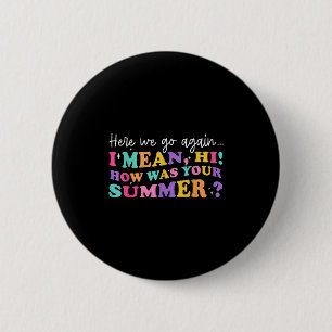 Hier gaan we weer ik bedoel hoi hoe was je zomer t ronde button 5,7 cm