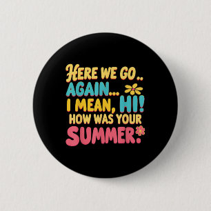 Hier gaan we weer ik bedoel hoi hoe was je zomer t ronde button 5,7 cm